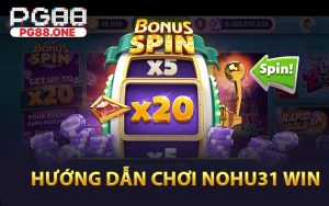 Hướng Dẫn Chơi Nohu31 Win