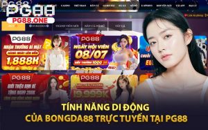 Tính Năng Di Động Của Bongda88 Trực Tuyến Tại PG88